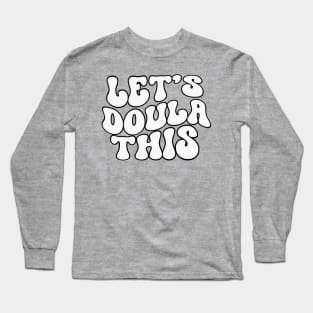 Let's Doula This Long Sleeve T-Shirt